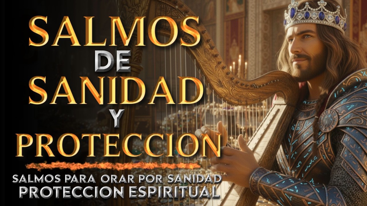 SALMOS DE PROTECCION Y SANIDAD ESPIRITUAL - Salmos Que David Cantaba Con Poder