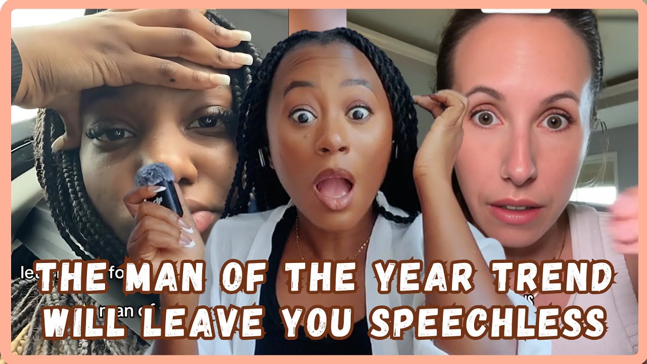 The Man Of The Year Trend Is Proof That Women  Should Decenter Men And Center Themselves- Viral🔥