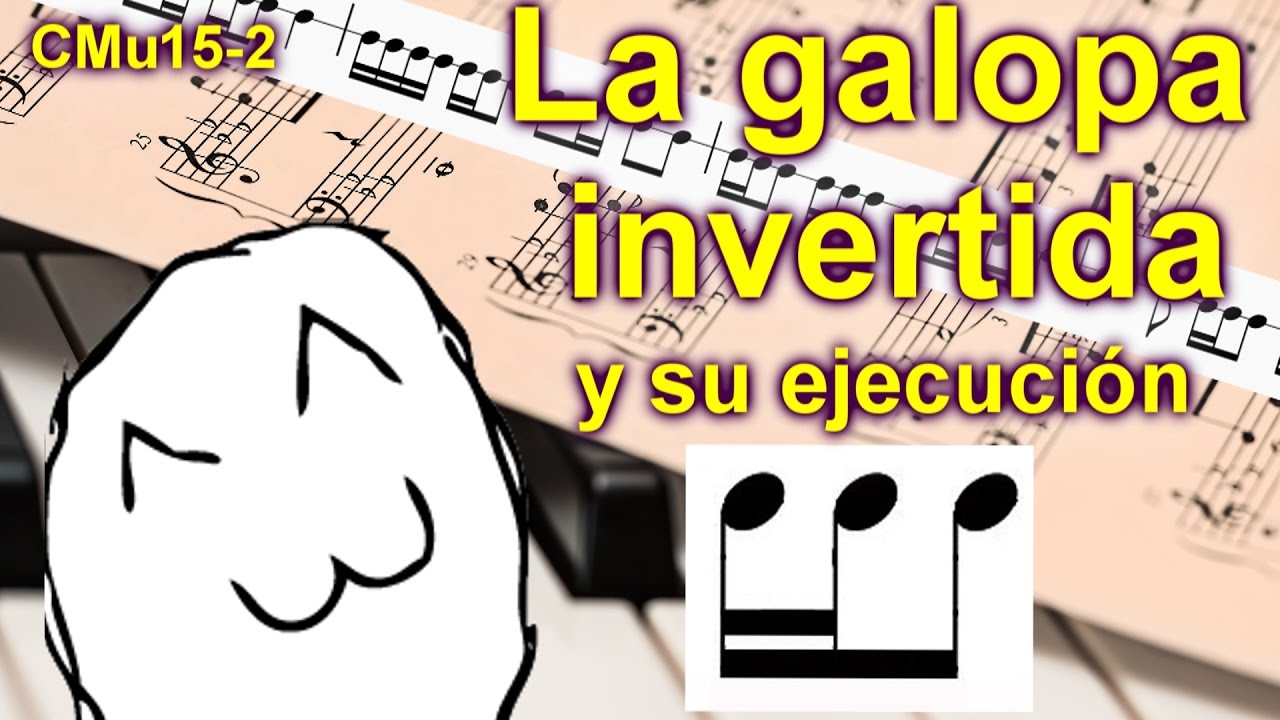 La galopa invertida y su ejecución. Lección musical 15-2, INTERACTIVA, FÁCIL Y DIVERTIDA
