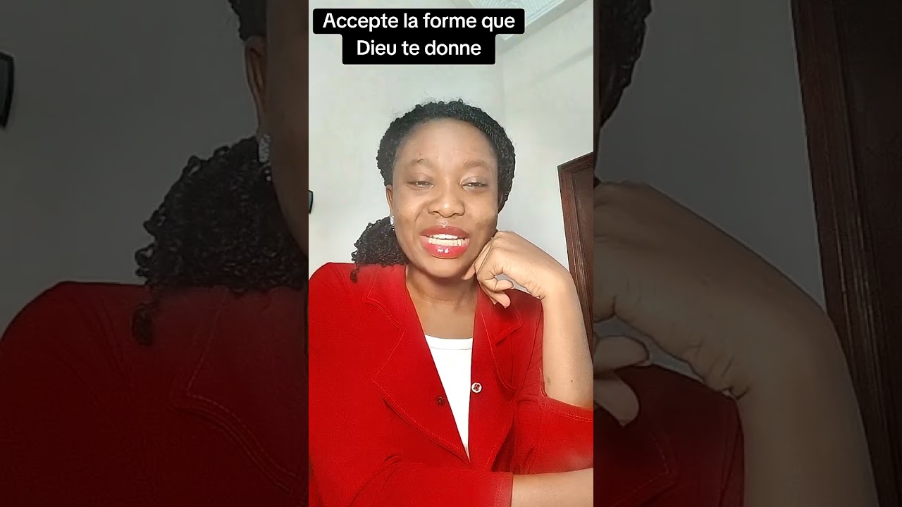 Accepte la forme que Dieu te donne 