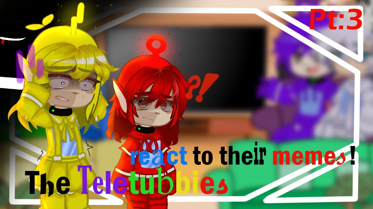 The Teletubbies react to their memes! || Pt:3/5 || 🥀Tele/slendytubbies🥀 || ⚠Warning AU⚠