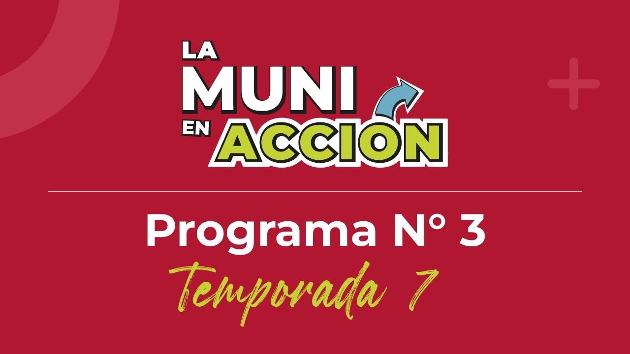 La Muni En Acción - Programa N° 3- Temporada 7