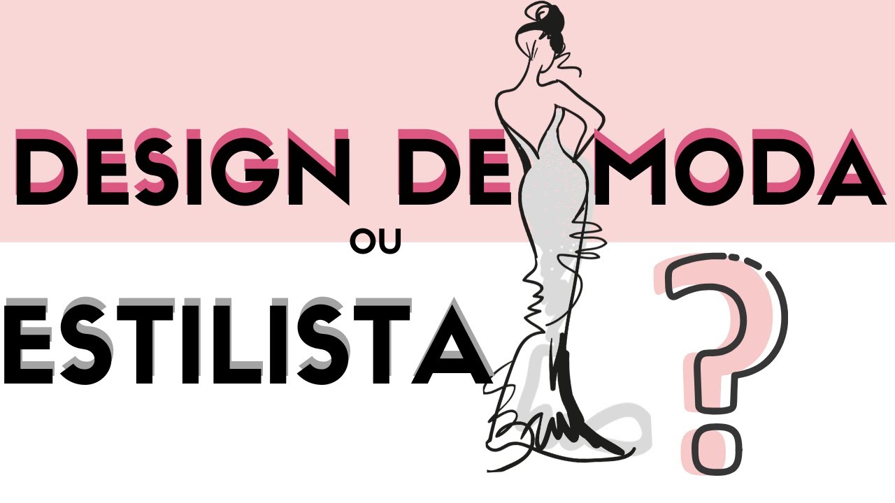 QUAL A DIFERENÇA DO DESIGN DE MODA PARA ESTILISTA ?