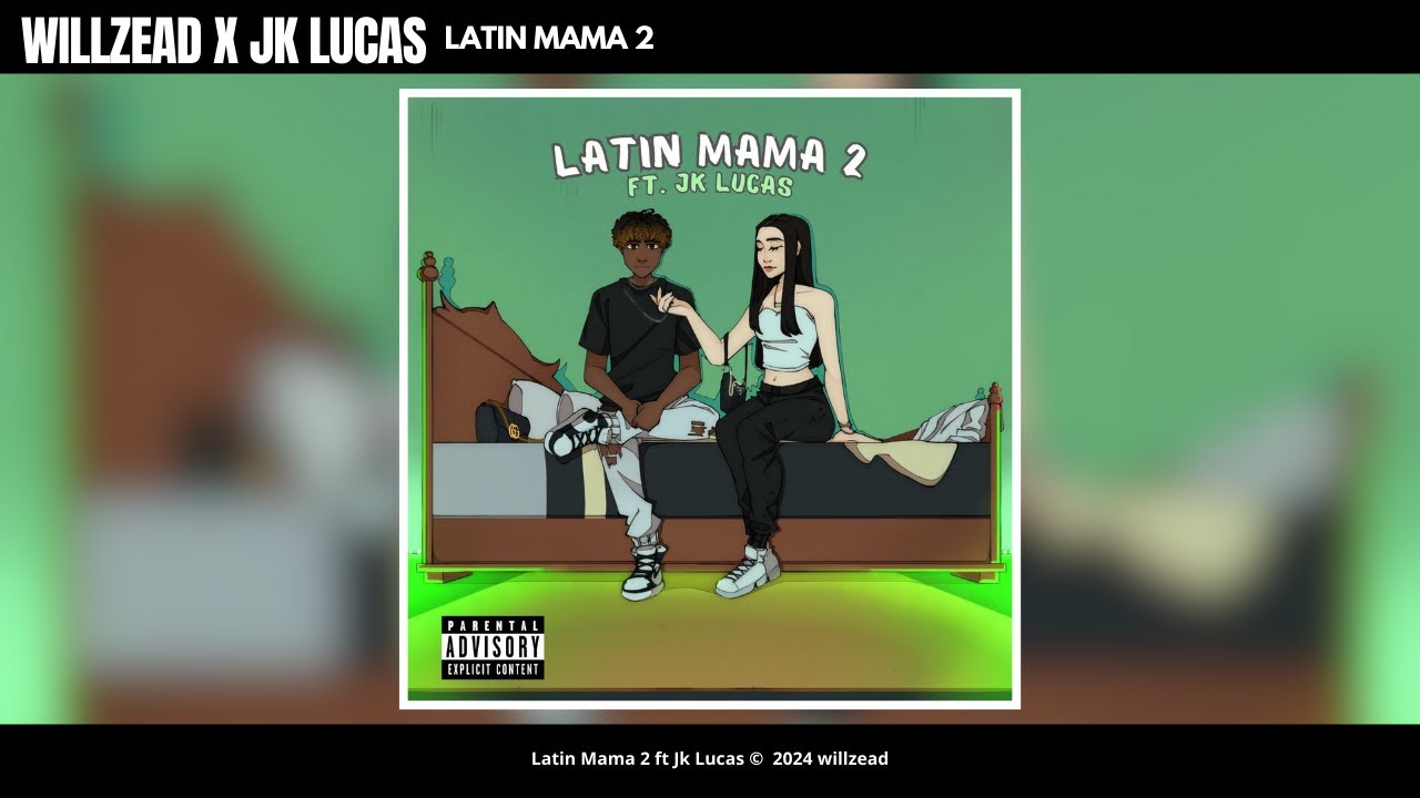 Willzead x Jk Lucas - Latin Mama 2  (Official Visual Video)