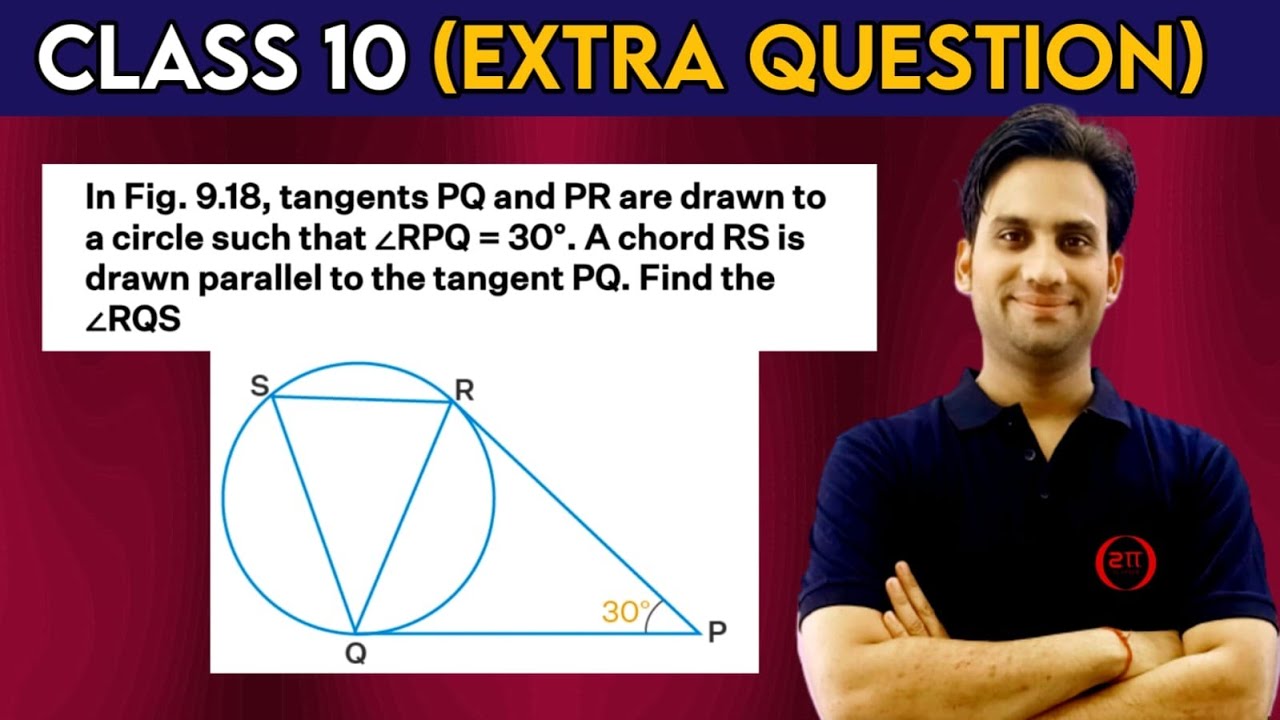In Figure 9.18, tangents PQ and PR are drawn to a circle such that ∠RPQ = 30°. A chord RS is