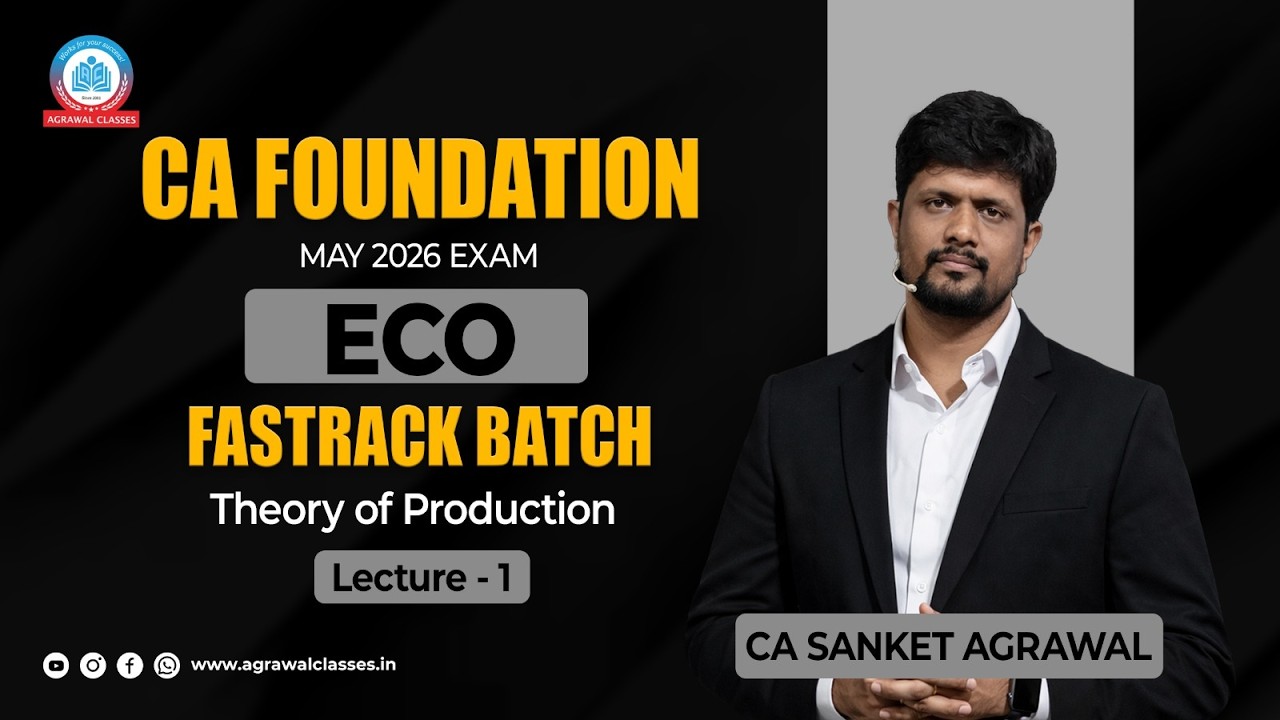 CA Foundation | May 26 | Fastrack | Eco| Lecture 1 | Theory Of Production | CA Sanket Agrawal