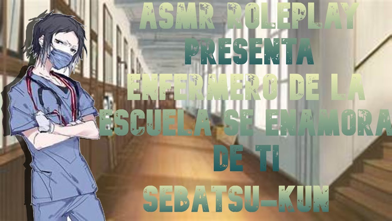 ASMR enfermero de la escuela se enamora de ti-ESPAÑOL
