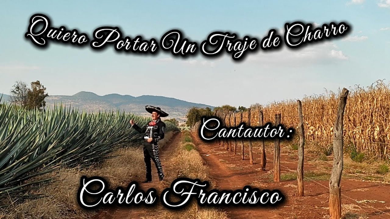 Quiero Portar Un Traje de Charro -Carlos Francisco 