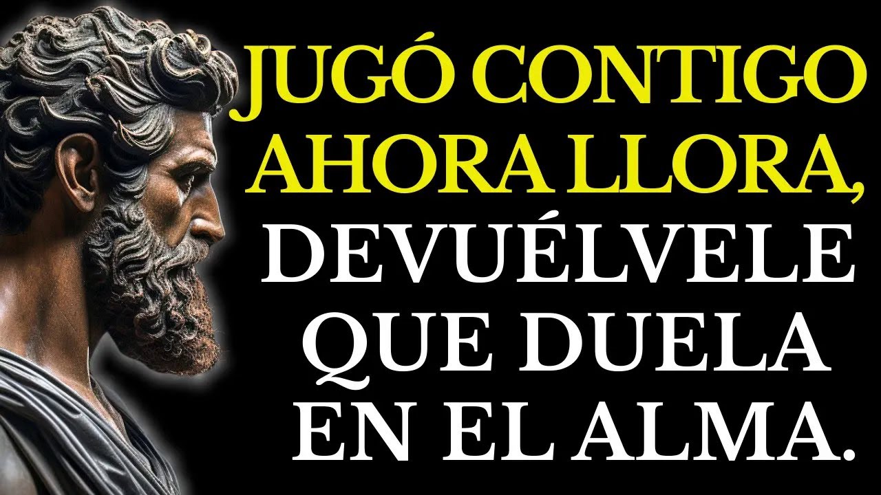 Haz Que SE ARREPIENTAN： 10 FORMAS de DESESPERAR a Quienes Jugaron con Tu Corazón ESTOICISMO