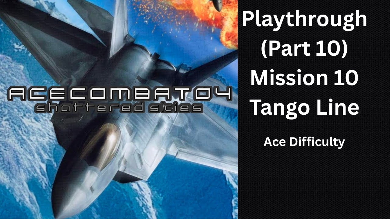 Ace Combat 04 Shattered Skies Part 10 Mission Tango Line Ace Difficulty