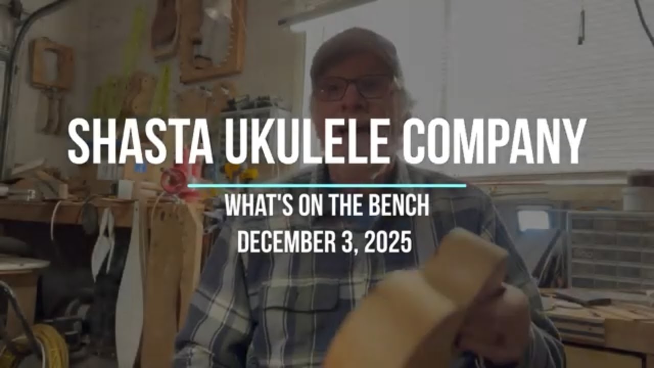 🎸 What’s On The Bench at Shasta Ukulele Company — Three New Builds!