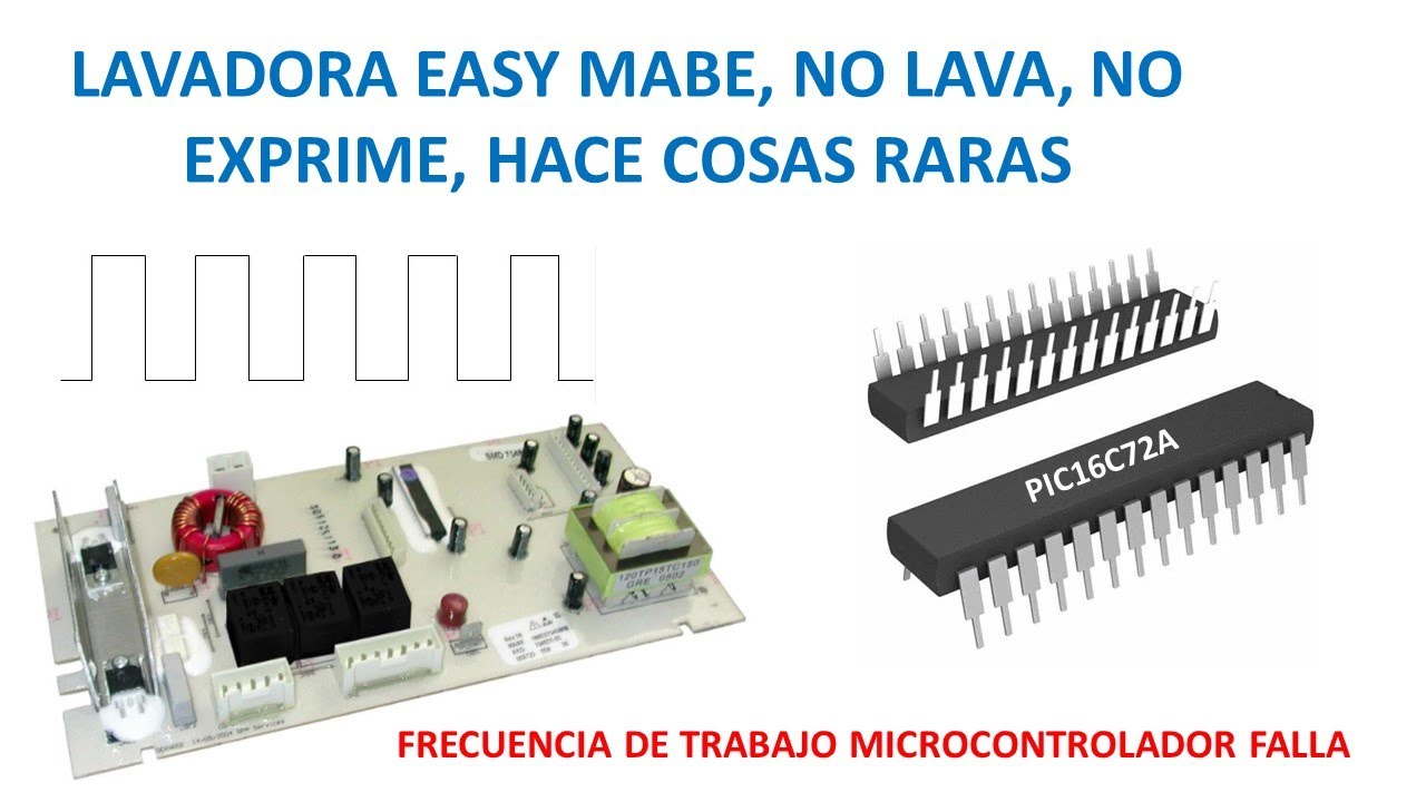 Tarjeta De Lavadora Mabe Easy No Lava, No Exprime Falla En Microcontrolador PIC16C72A