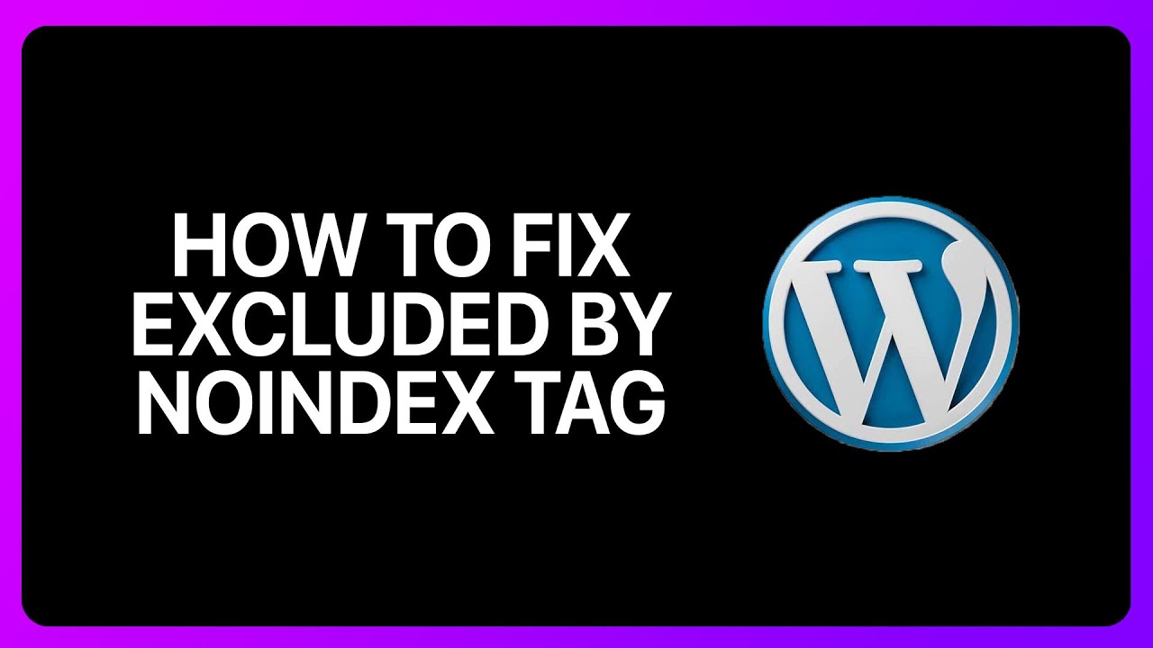 How to Fix Excluded By Noindex Tag WordPress Tutorial