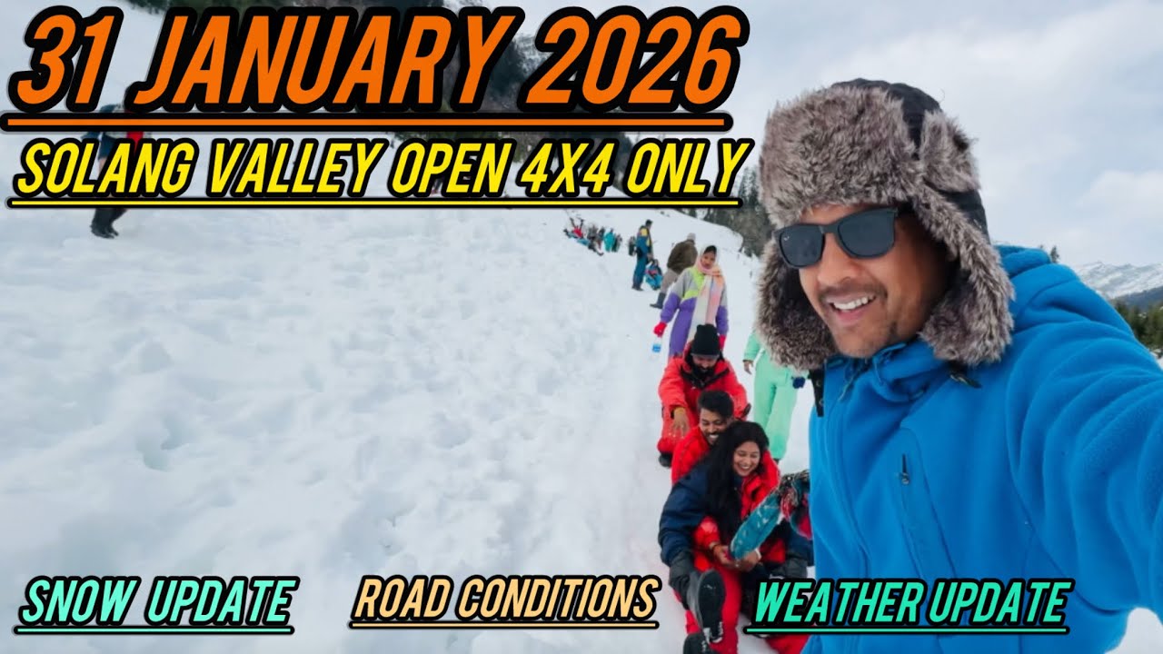 Today manali Solang valley full snow update 31 January 2026 road snow whether full update