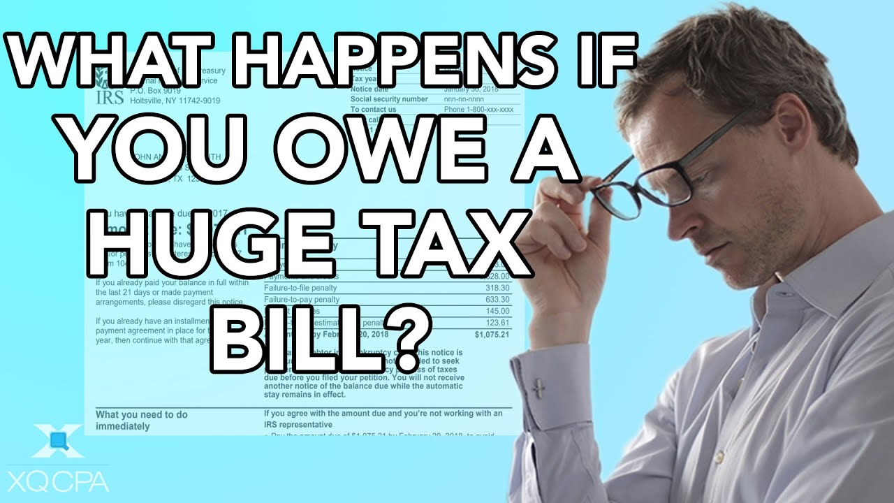What Happens If You Owe a Huge Tax Bill?