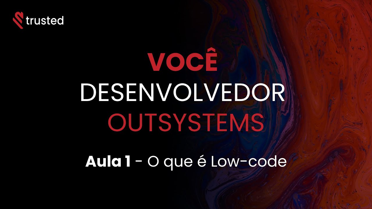 Você Desenvolvedor OutSystems | Aula 1 - O que é Low-code