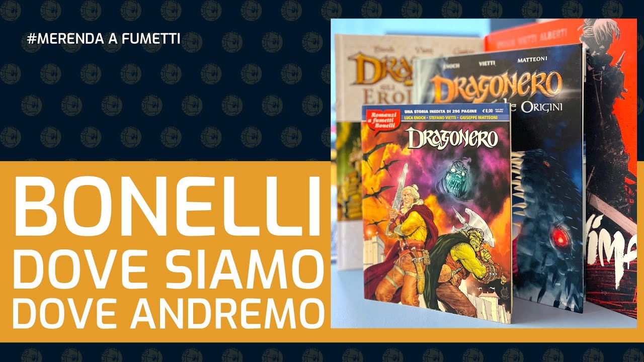 BONELLI Come Sarai? Vediamo il Cambiamento Attraverso le pubblicazioni di Dragonero | lucadeejay