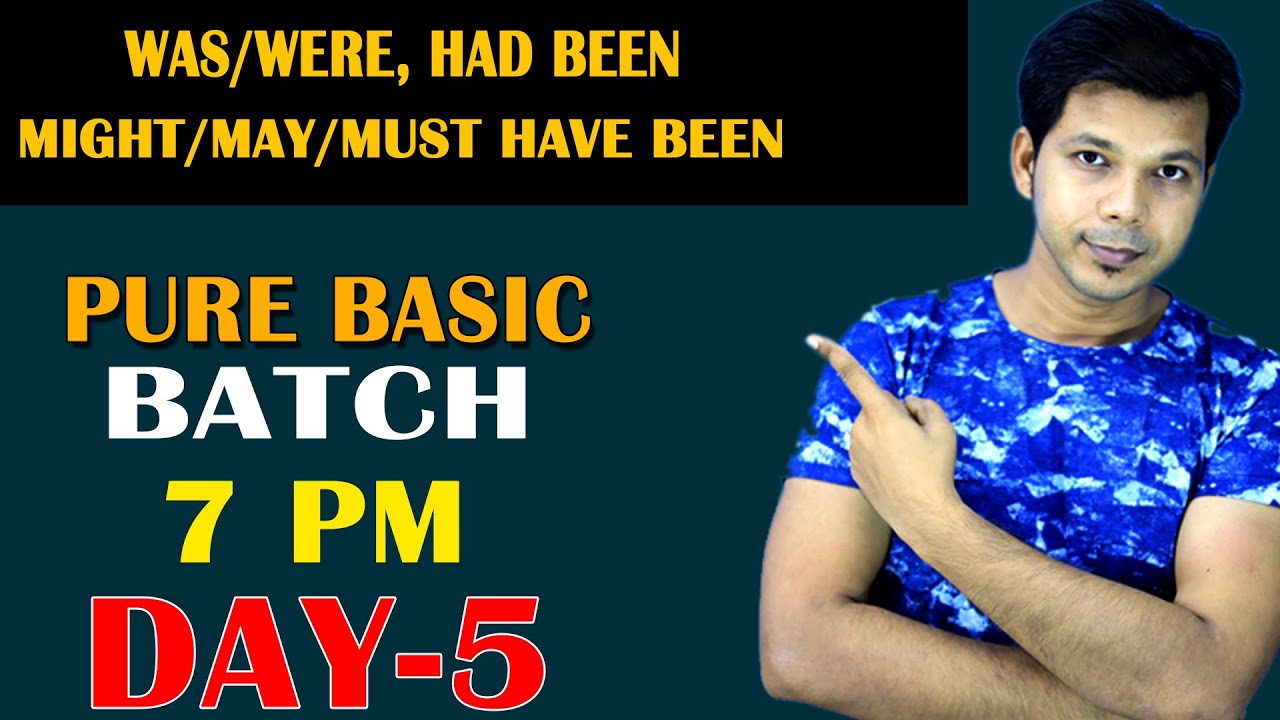 PURE BASIC BATCH  || 7 PM || DAY-5 || MIGHT/MAY/MUST HAVE BEEN || WAS/WERE