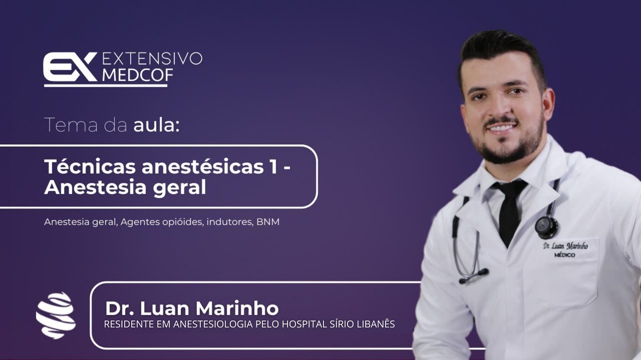 Técnicas anestésicas 1 - Anestesia geral. Com Dr. Luan Marinho
