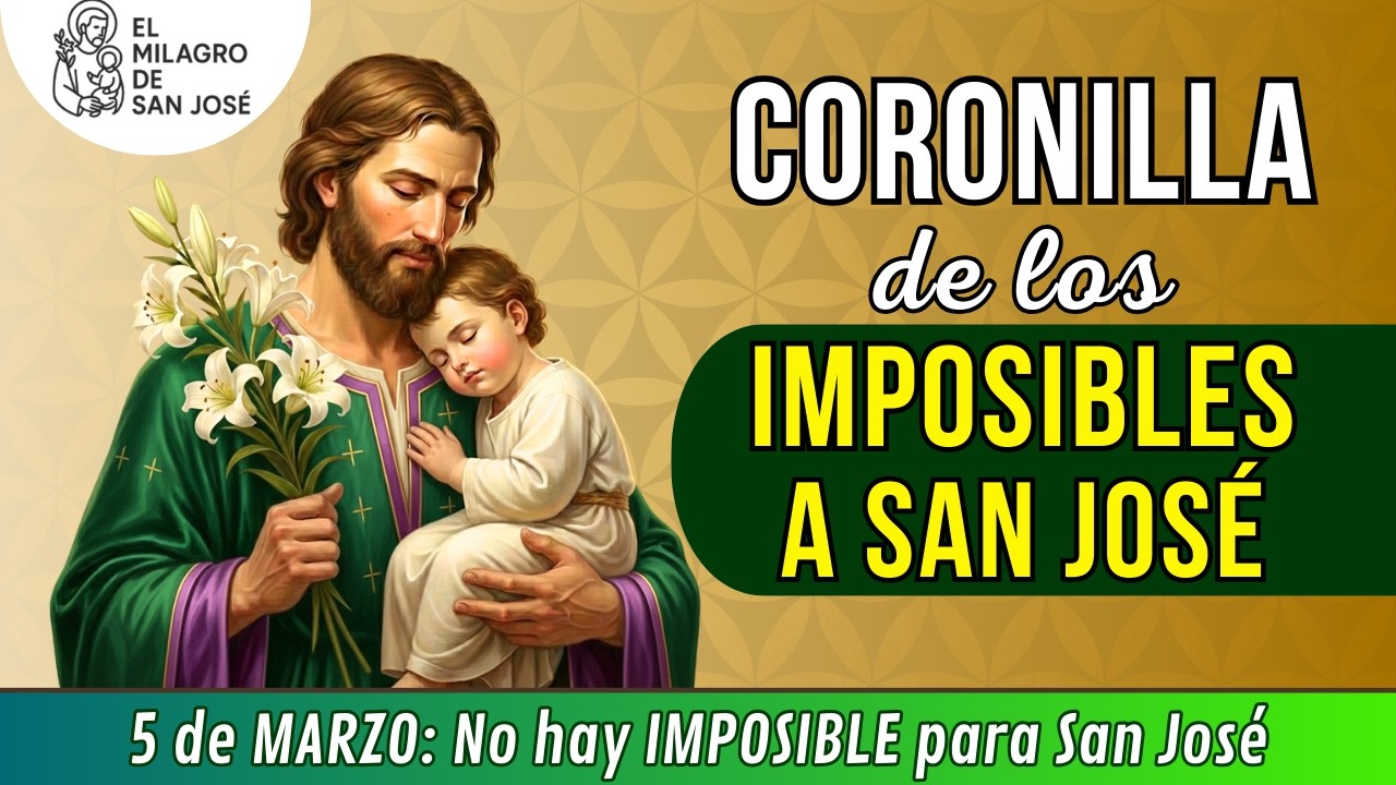 🙏CORONILLA DE LOS IMPOSIBLES A SAN JOSE Oración Jueves 5 de marzo de 2026 No hay causa imposible