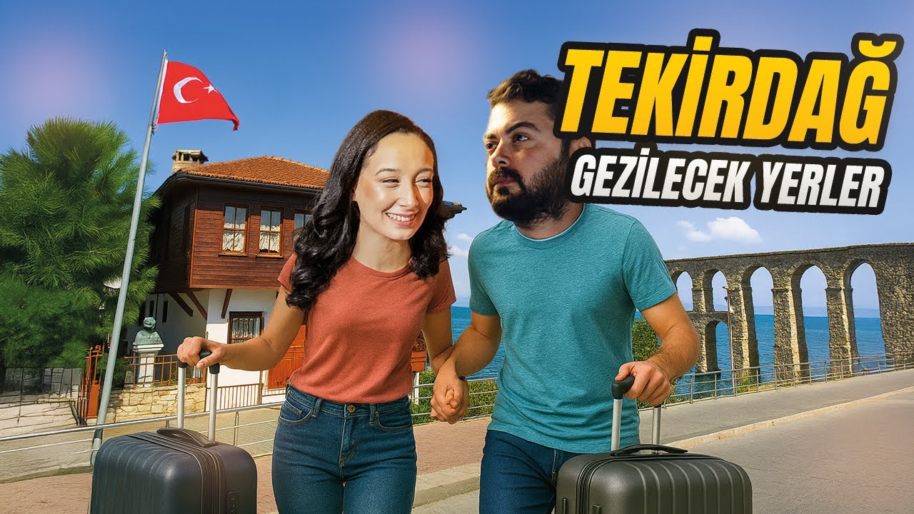 TEKİRDAĞ GEZİ REHBERİ | Görmeden Dönmeyin!