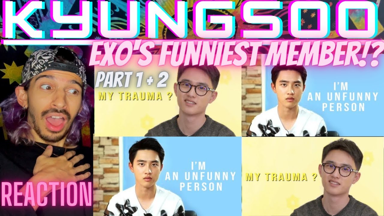 EXO'S FUNNIEST MEMBER, DO KYUNGSOO [part 1 and 2] | REACTION
