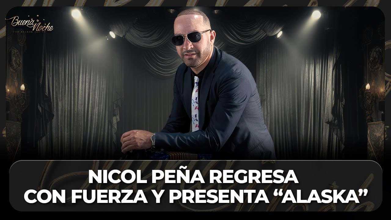 NICOL PEÑA REGRESA CON FUERZA Y PRESENTA “ALASKA” | BUENA NOCHE