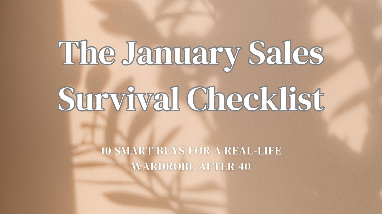 The January Sales Survival Checklist - 10 Smart Buys for a Real-Life Wardrobe After 40
