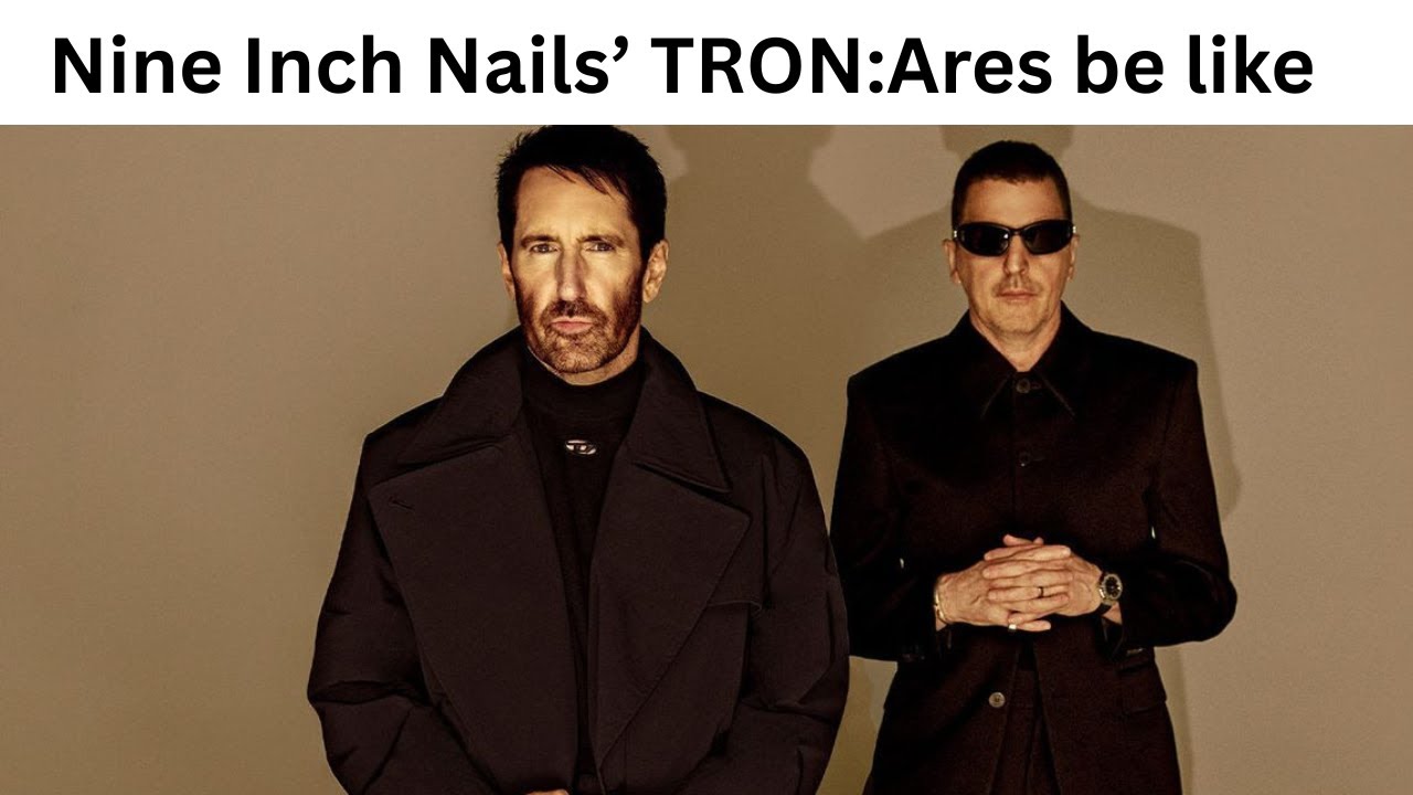 Nine Inch Nails' TRON: Ares Be Like