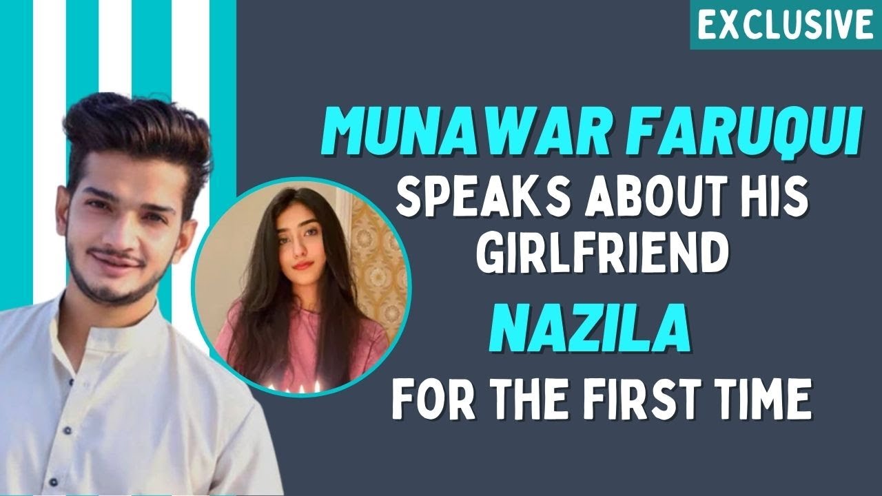 Munawar Faruqui speaks about his girlfriend Nazila: We have been dating for a few months now