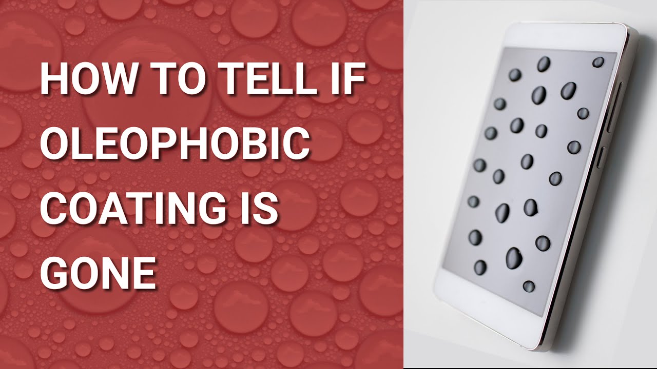 How to Tell if Oleophobic Coating is Gone?
