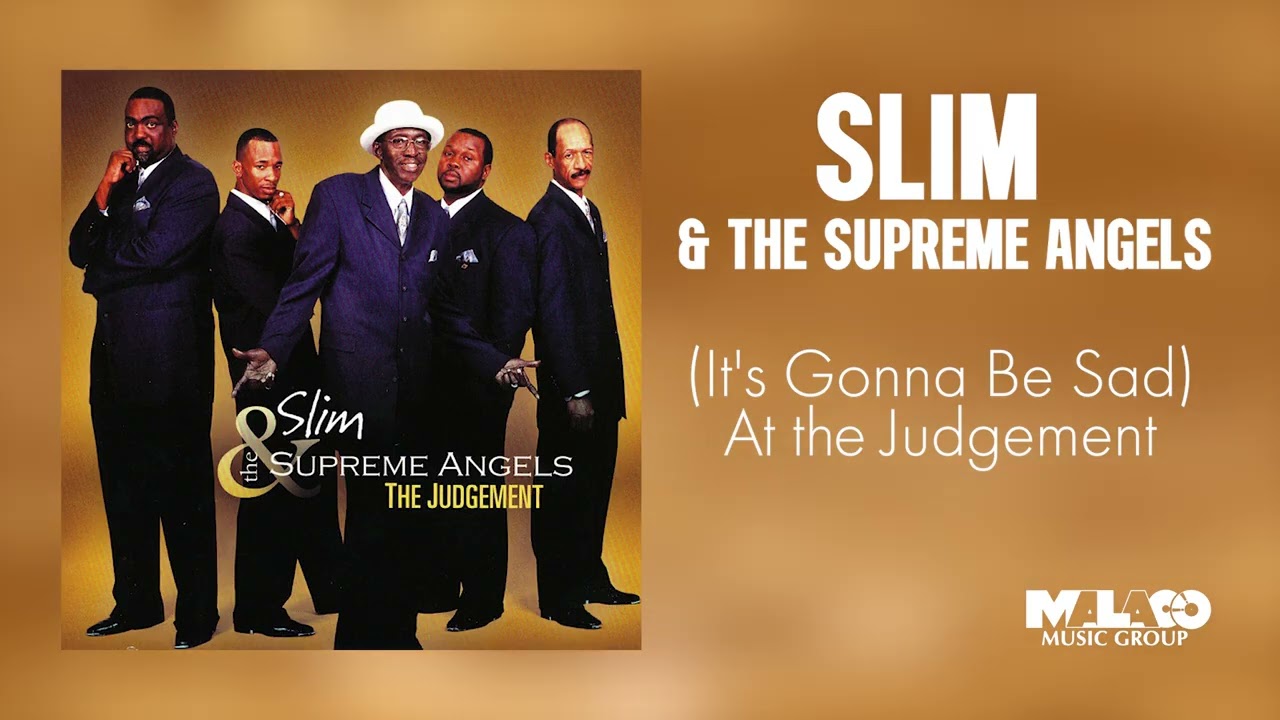 Slim & The Supreme Angels - It's Gonnna Be Sad At the Judgement