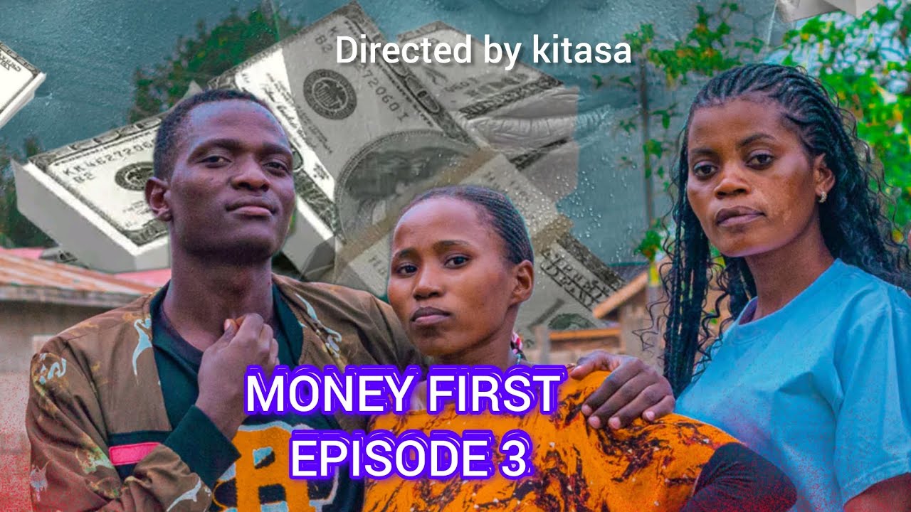 MONEY FIRST (EP 3) #AFRICAN HOME #KITASA 