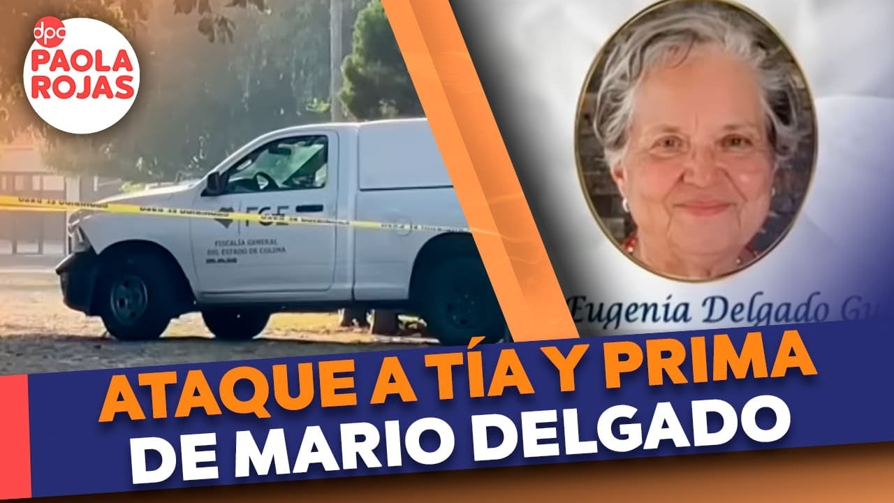 Asesinan a familiares de Mario Delgado en Colima | DPC con Paola Rojas