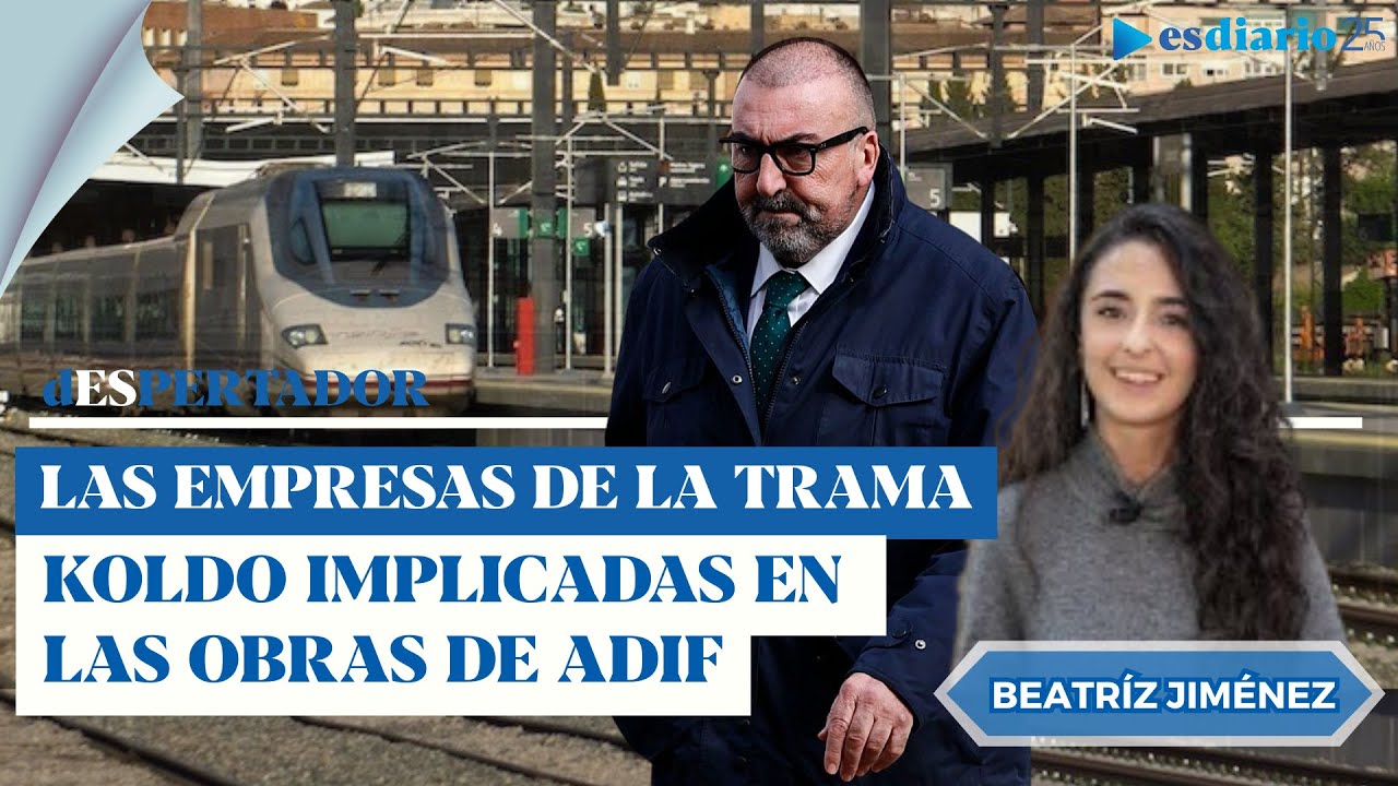Más sobre las empresas de la trama Koldo implicadas en las obras de Adif | ESdiario