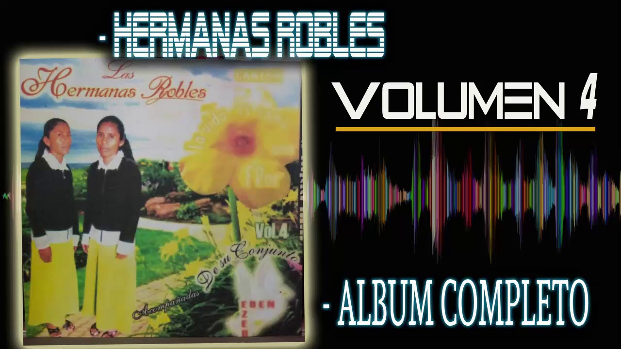 HERMANAS ROBLES // ALBUM COMPLETO // VOL.4