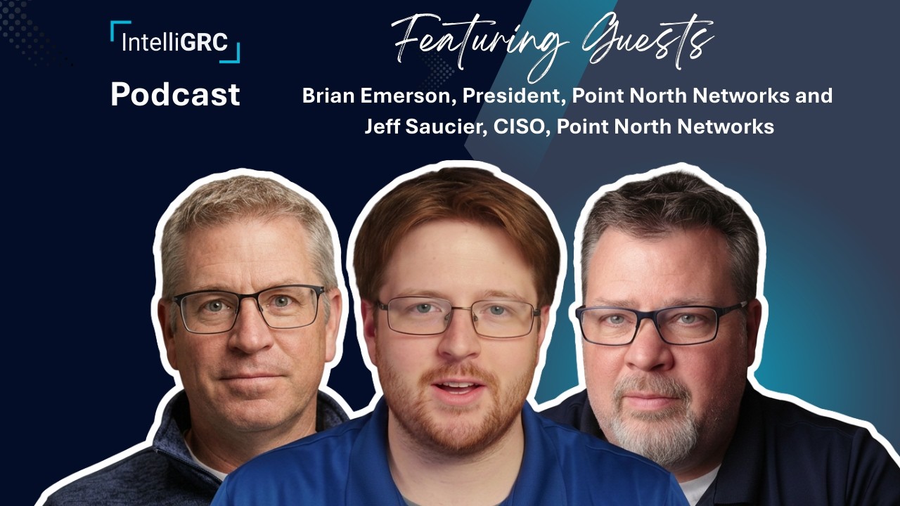 IntelliGRC Podcast - Brian Emerson & Jeff Saucier (Point North Networks)