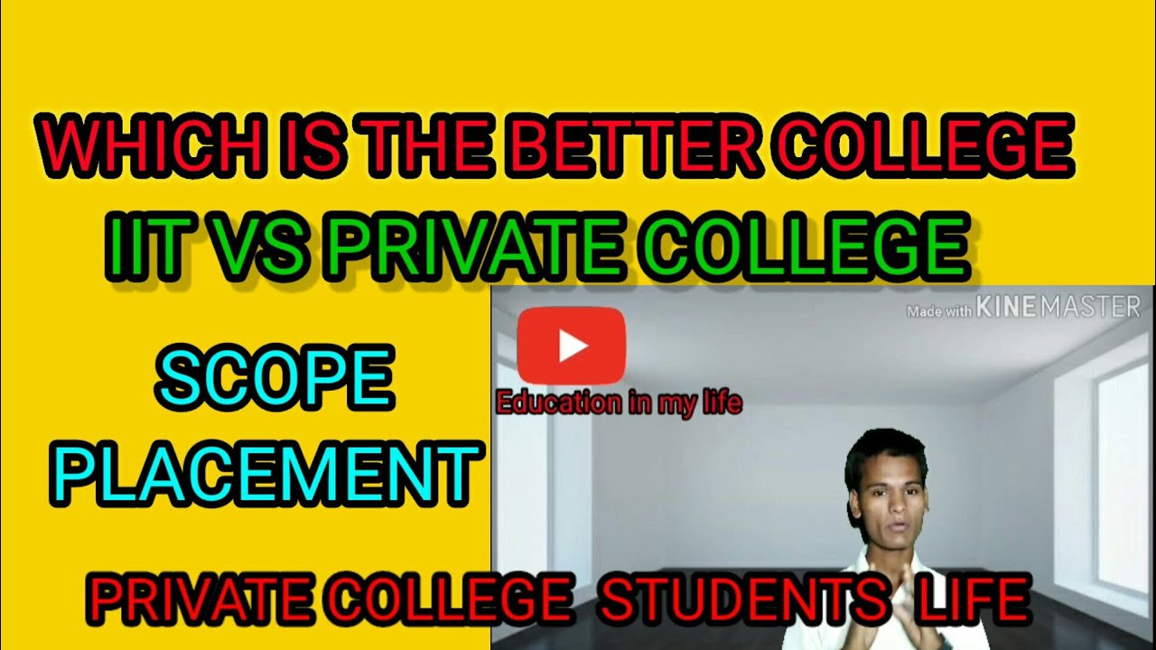 IIT Vs private college / life,  scope,  placement / lige of  students  in private  college