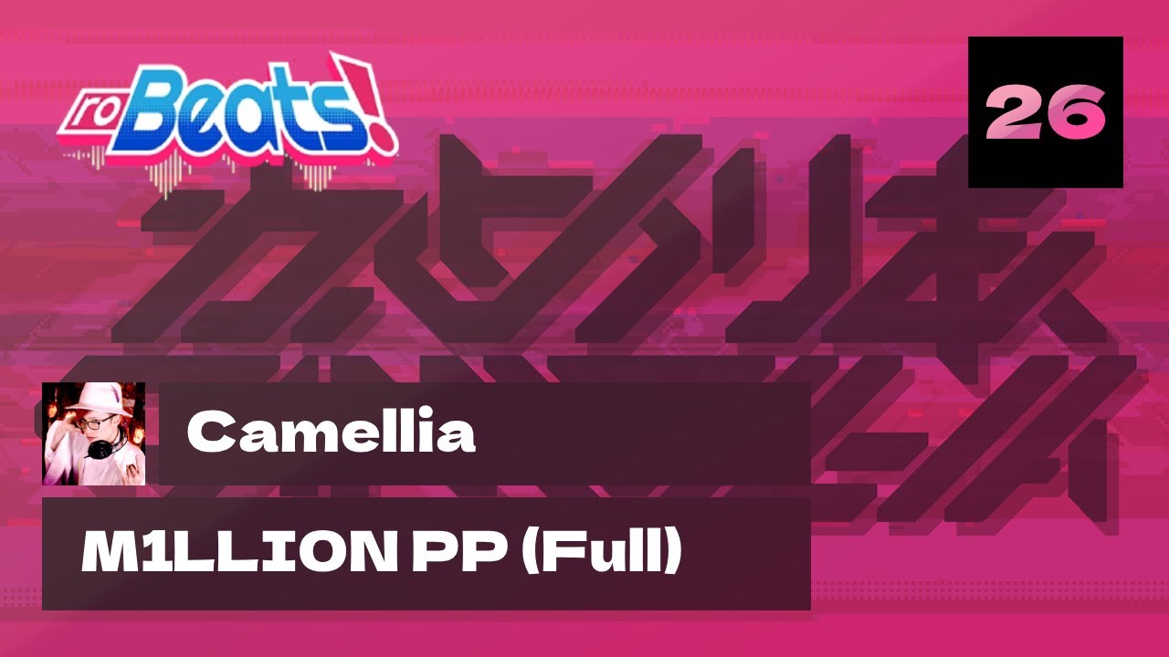 [RoBeats] Camellia - M1LLI0N PP (Full version) [EXTENDED/Normal/26]
