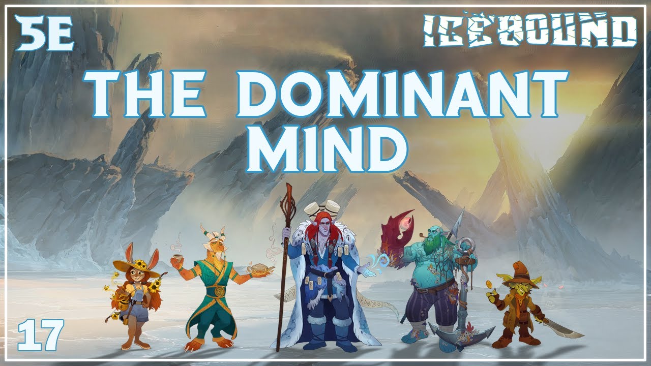 Icebound Ep. 17 | Hardcore Survival D&D | The Dominant Mind