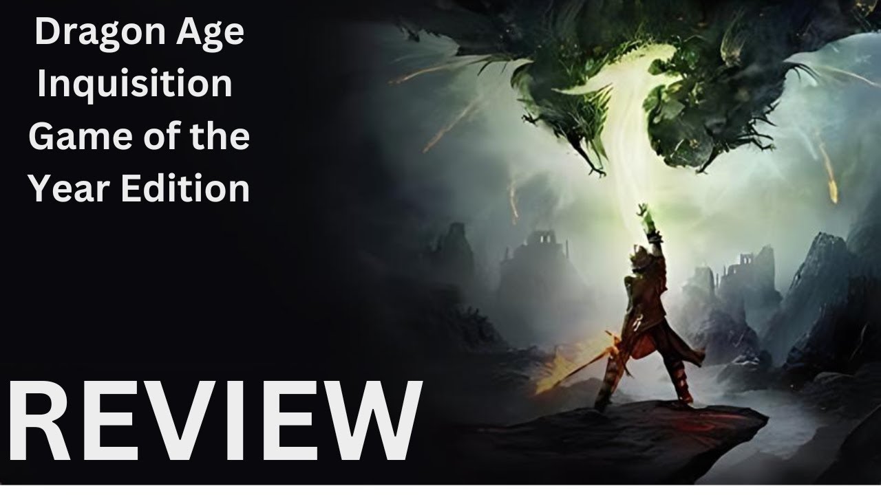 Dragon Age  Inquisition &ndash; Game of the Year Edition Review