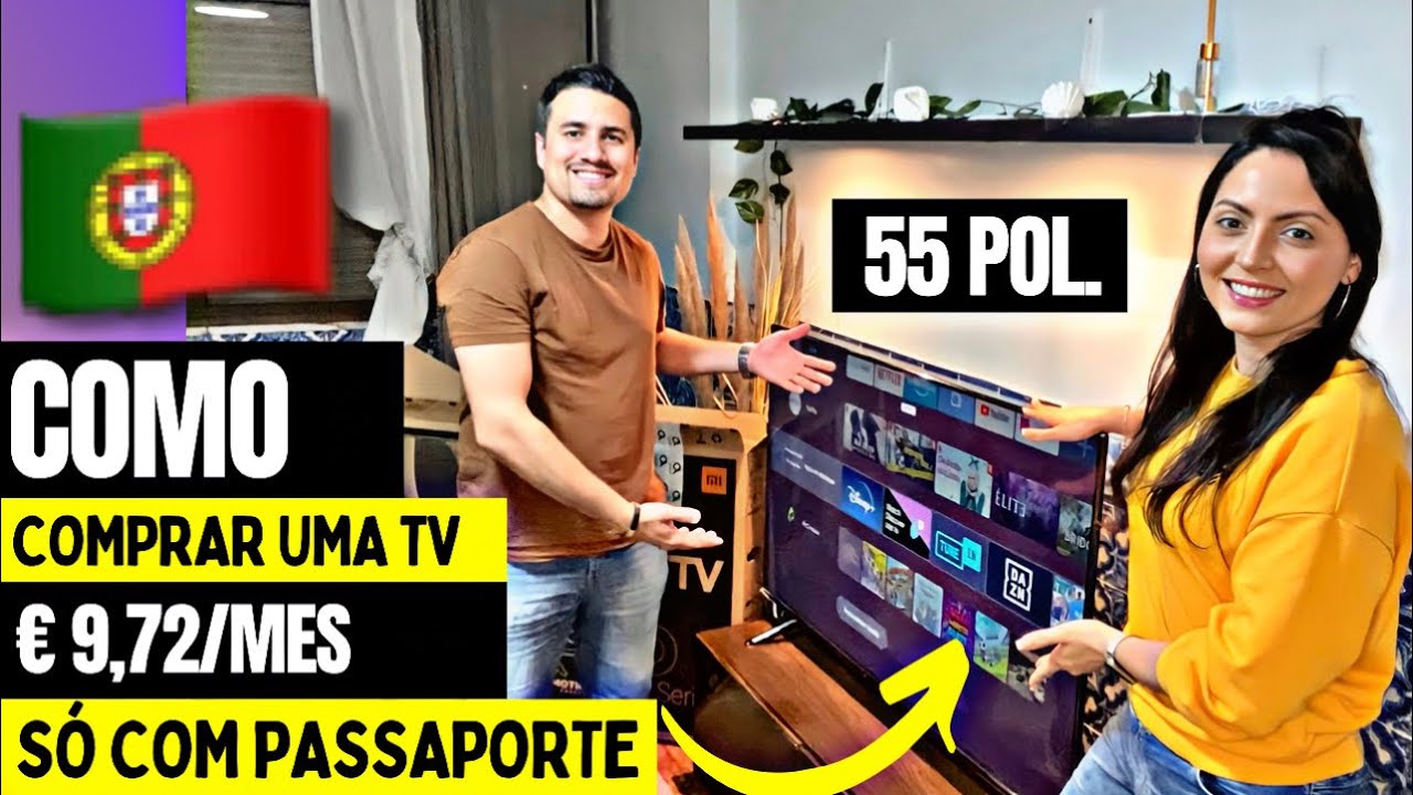 ✅ COMO COMPRAR UMA TV 55 Pol. PAGANDO €9,72/mês COM PASSAPORTE EM PORTUGAL