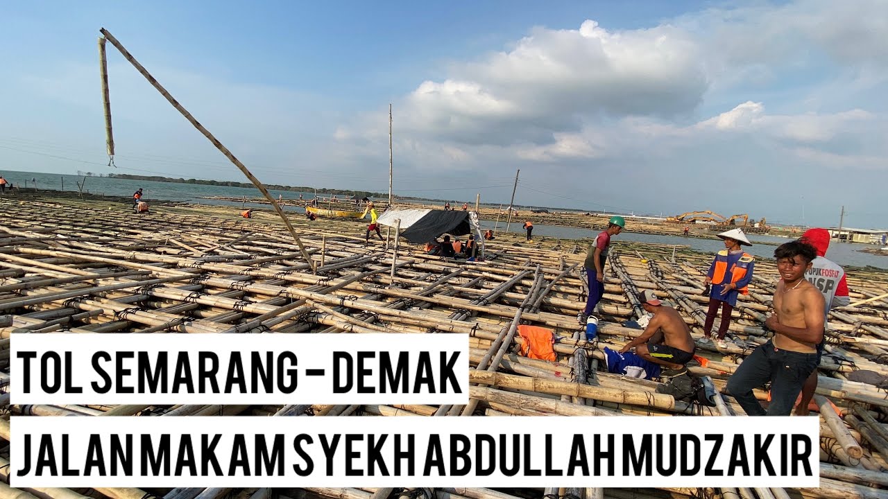 KONDISI PEMBANGUNAN TOL SEMARANG - DEMAK ! - JALAN MENUJU MAKAM SYEKH ABDULLAH MUDZAKIR SAYUNG DEMAK