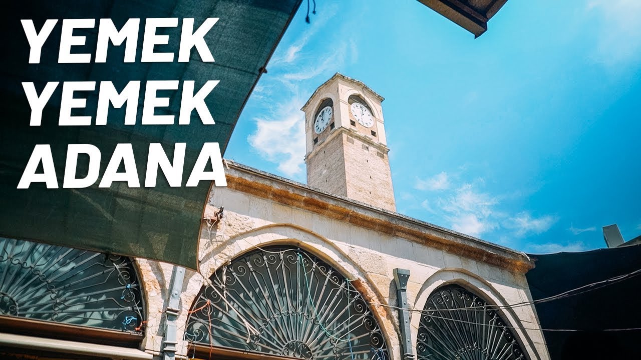 Adana Gezisinde Uğramanız Gereken Seyahat Noktaları
