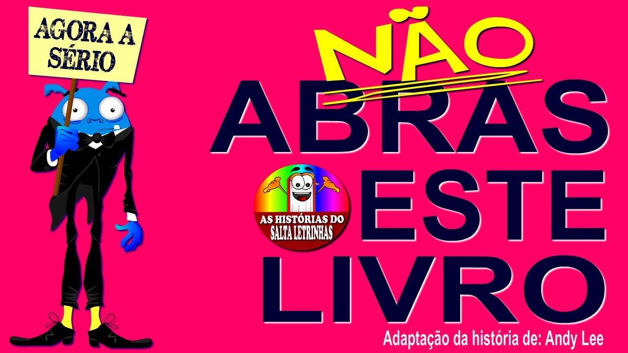 AGORA A SÉRIO, NÃO ABRAS ESTE LIVRO - (adaptação)