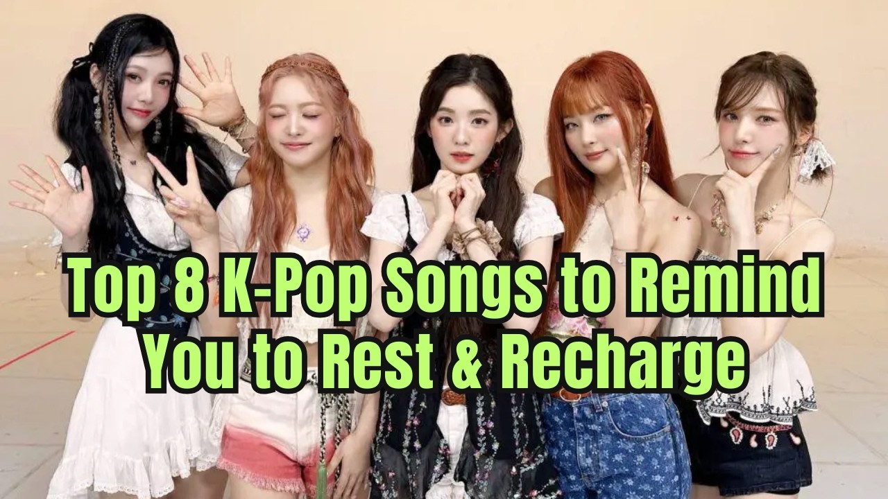 Top 8 K-Pop Songs to Help You Rest & Recharge | Songs for When Life Feels Tough
