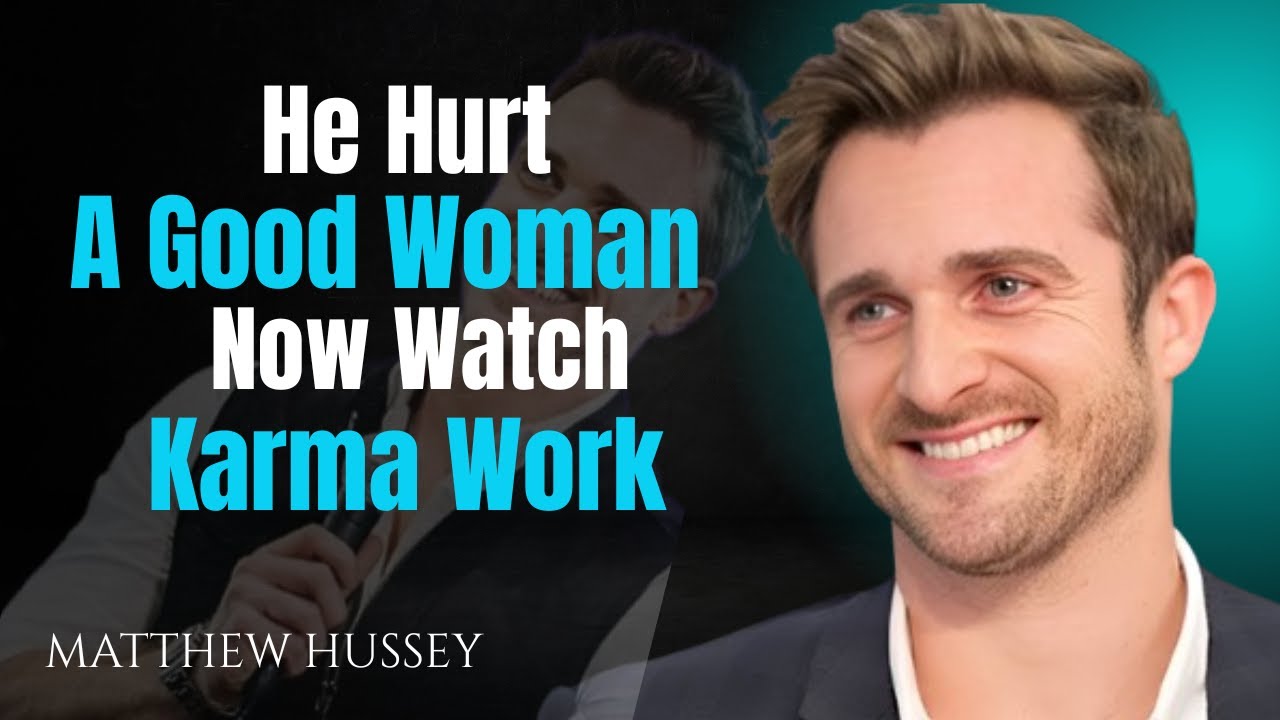 He Hurt a Good Woman &mdash; Watch Karma Work | Matthew Hussey