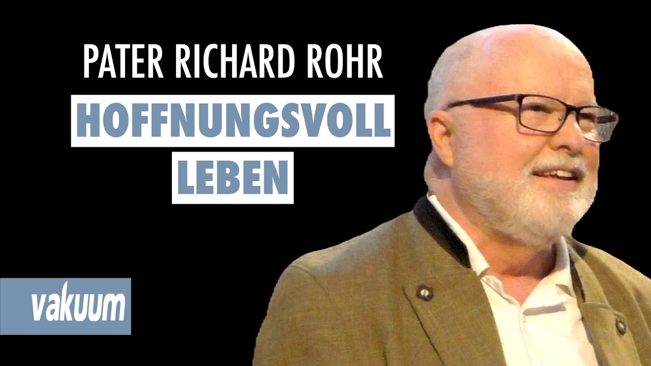 Richard Rohr: Hoffnungsvoll leben - Wie geschieht Verwandlung? | Andreas Ebert | Vortrag | VAKUUM