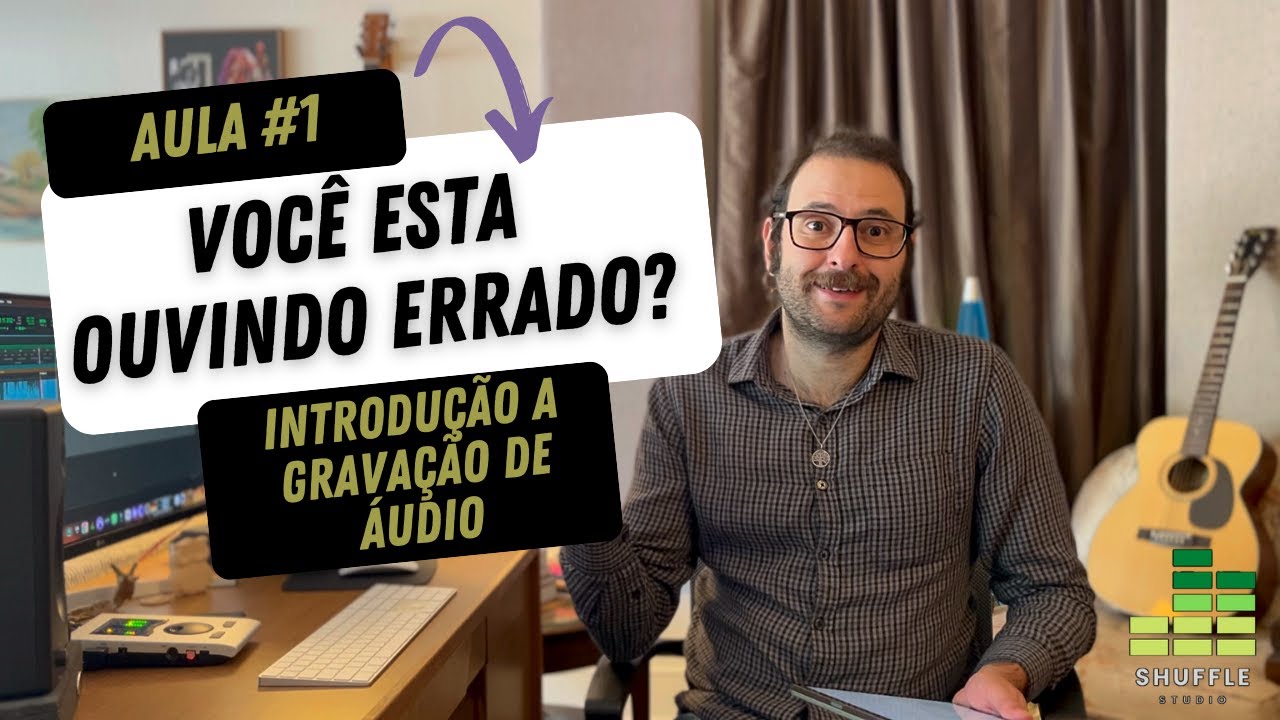 Aula 1 - Você Está Ouvindo Errado? | Como Avaliar a Qualidade de uma Gravação de Áudio