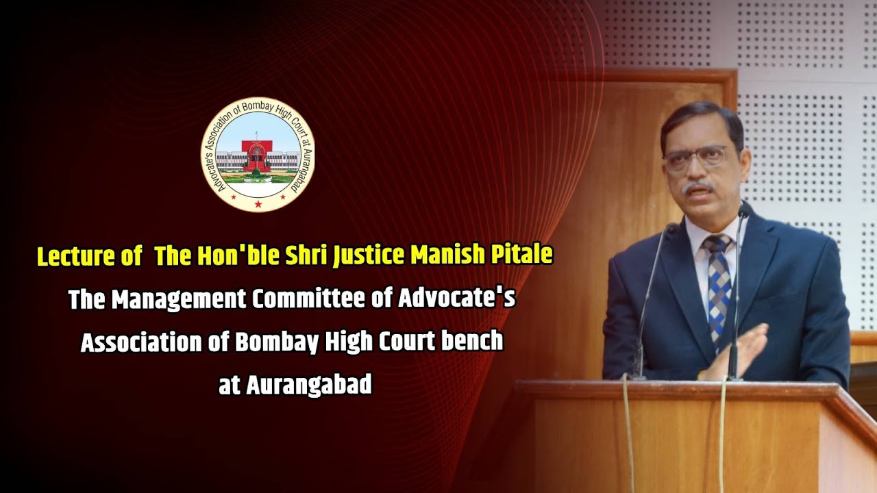 Lecture of  The Hon'ble Shri Justice Manish Pitale